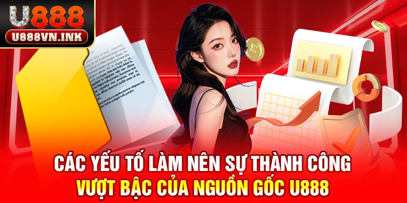 Nguồn Gốc U888 - Thương Hiệu Đẳng Cấp Hàng Đầu Châu Á Các yếu tố làm lên sự nổi bật về nguồn gốc u888