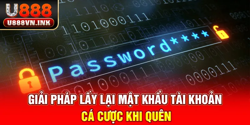 Đăng Nhập U888 Để Khám Phá Kho Cá Cược Cực Kỳ Hấp Dẫn Giải pháp lấy lại mật khẩu tài khoản cá cược khi quên