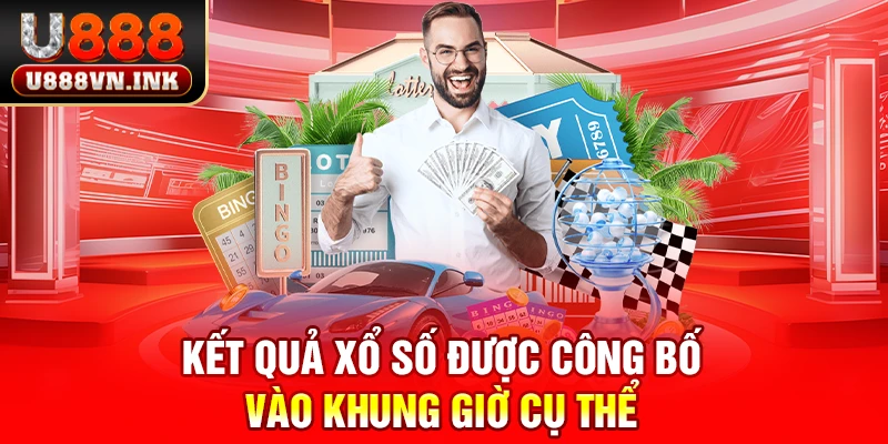 Kết quả xổ số được công bố vào khung giờ cụ thể
