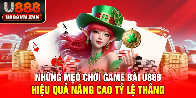 Game Bài u888 - Cổng Game Quốc Tế, Chất Lượng Hàng Đầu! Những mẹo chơi game bài u888 hiệu quả nâng cao tỷ lệ thắng
