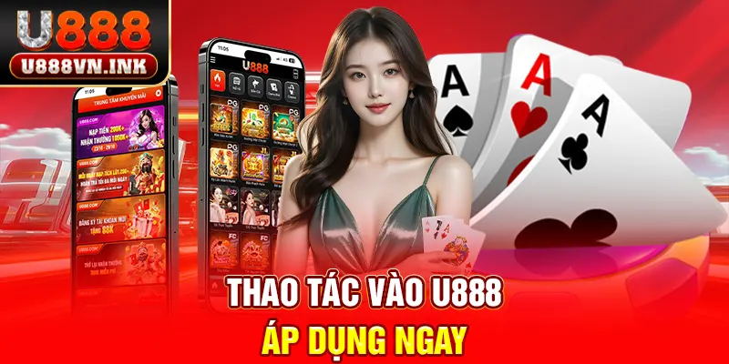 U888 Thao tác vào u888 áp dụng ngay
