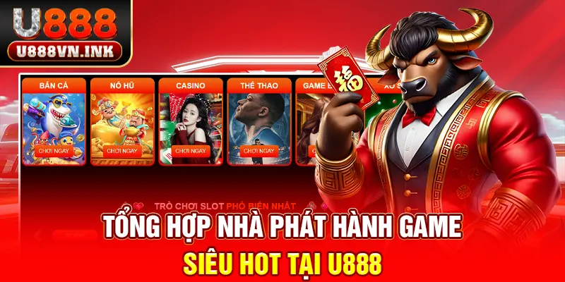 U888 Tổng hợp nhà phát hành game siêu hot tại u888