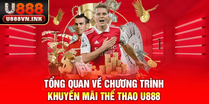 Khuyến Mãi Thể Thao U888 - Thắng Liên Tiếp Thưởng Đến 8888K Tổng quan về chương trình khuyến mãi thể thao u888