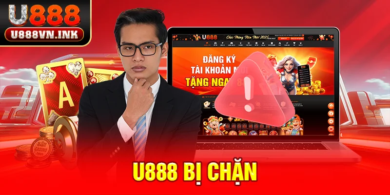 U888 Bị Chặn - Chia Sẻ Nguyên Nhân Và Cách Xử Lý Vấn Đề u888 bị chặn